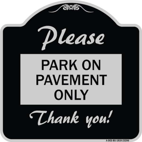 Signmission Please Park on Pavement Thank You Heavy-Gauge Aluminum Architectural Sign, 18" x 18", BS-1818-23286 A-DES-BS-1818-23286 - main